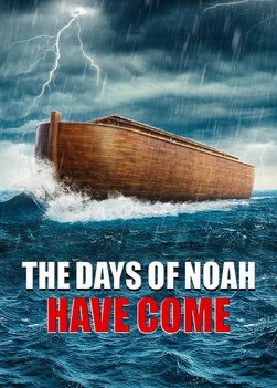 The Days of Noah Have Come